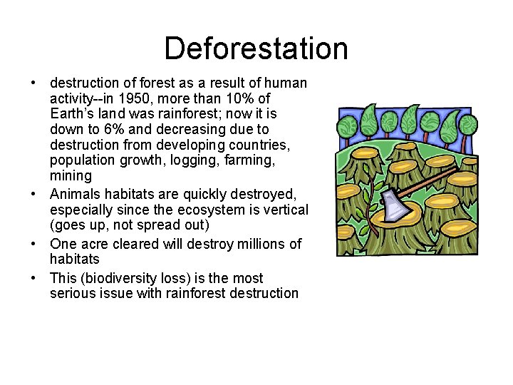 Deforestation • destruction of forest as a result of human activity--in 1950, more than