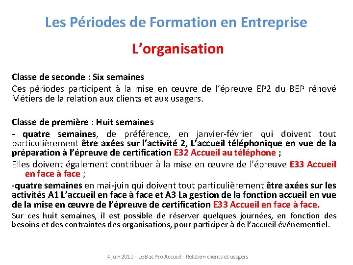 Les Périodes de Formation en Entreprise L’organisation Classe de seconde : Six semaines Ces