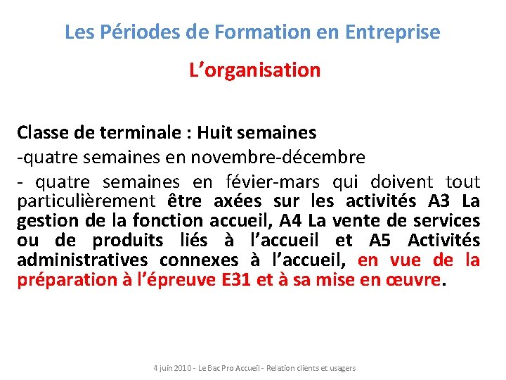 Les Périodes de Formation en Entreprise L’organisation Classe de terminale : Huit semaines -quatre