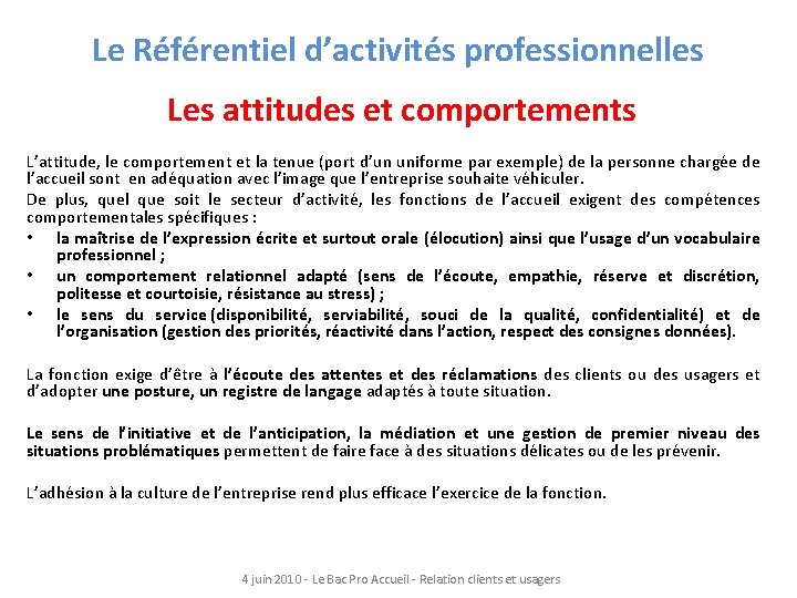 Le Référentiel d’activités professionnelles Les attitudes et comportements L’attitude, le comportement et la tenue