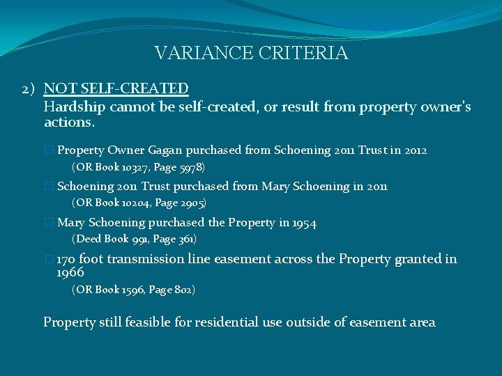 VARIANCE CRITERIA 2) NOT SELF-CREATED Hardship cannot be self-created, or result from property owner's