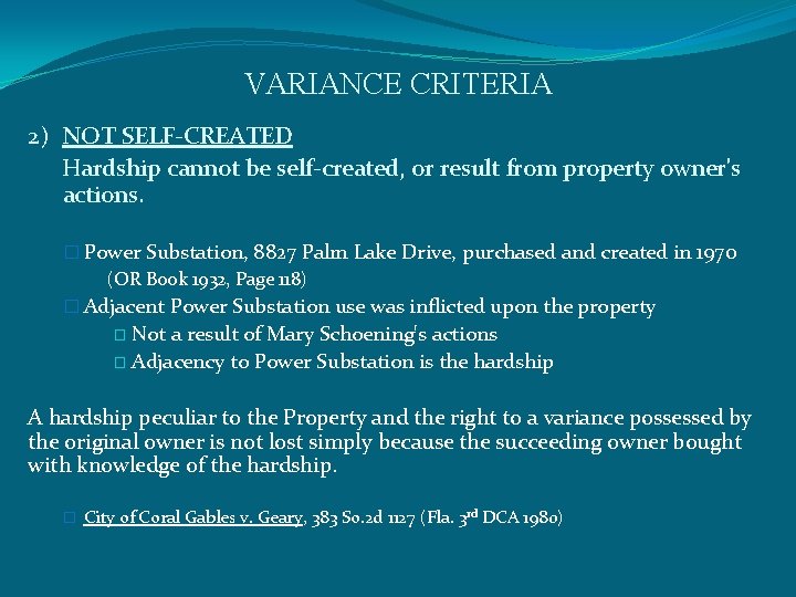 VARIANCE CRITERIA 2) NOT SELF-CREATED Hardship cannot be self-created, or result from property owner's