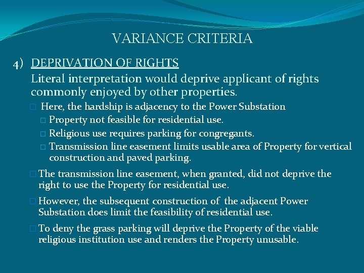 VARIANCE CRITERIA 4) DEPRIVATION OF RIGHTS Literal interpretation would deprive applicant of rights commonly