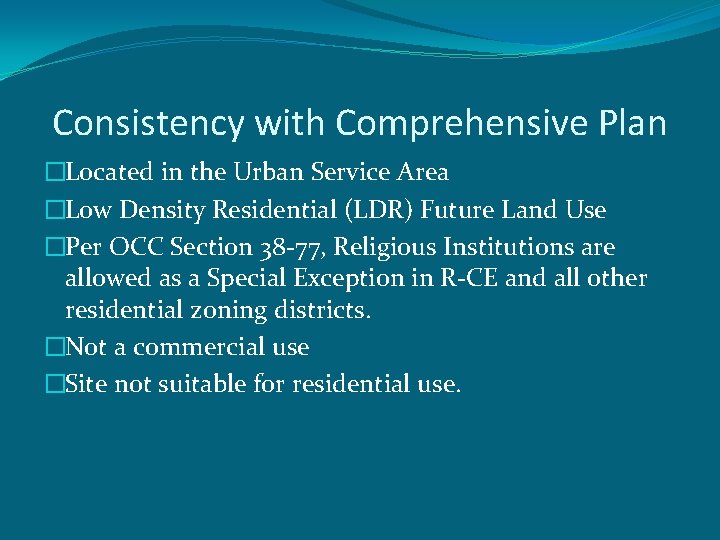 Consistency with Comprehensive Plan �Located in the Urban Service Area �Low Density Residential (LDR)