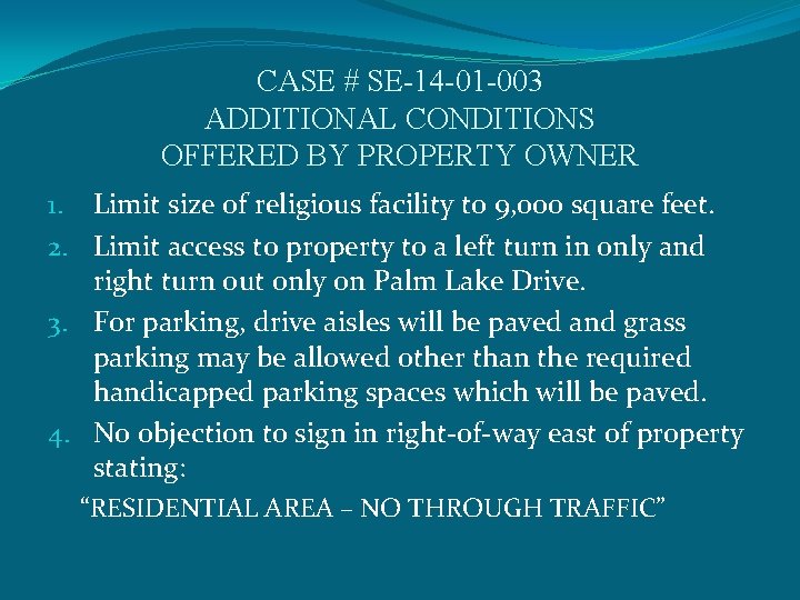 CASE # SE-14 -01 -003 ADDITIONAL CONDITIONS OFFERED BY PROPERTY OWNER 1. Limit size