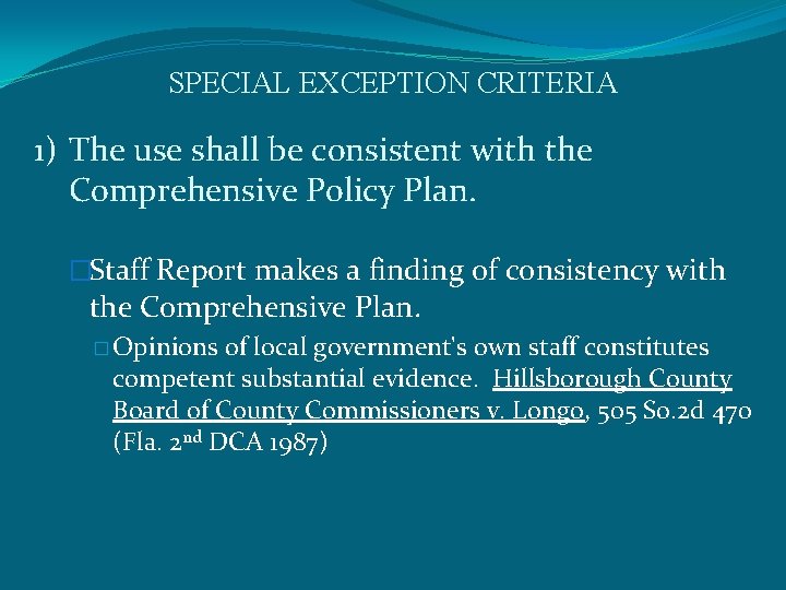 SPECIAL EXCEPTION CRITERIA 1) The use shall be consistent with the Comprehensive Policy Plan.