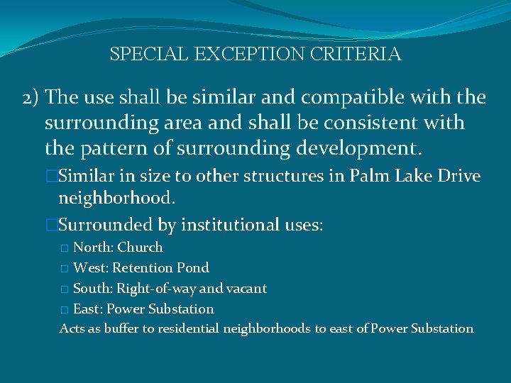 SPECIAL EXCEPTION CRITERIA 2) The use shall be similar and compatible with the surrounding