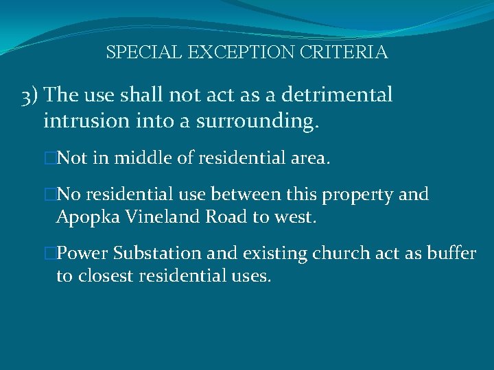 SPECIAL EXCEPTION CRITERIA 3) The use shall not act as a detrimental intrusion into