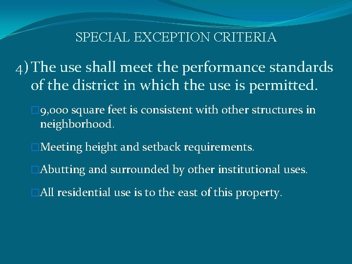 SPECIAL EXCEPTION CRITERIA 4) The use shall meet the performance standards of the district