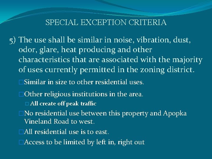 SPECIAL EXCEPTION CRITERIA 5) The use shall be similar in noise, vibration, dust, odor,
