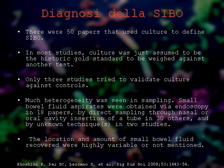 Diagnosi della SIBO • There were 50 papers that used culture to define SIBO.