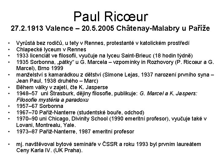 Paul Ricœur 27. 2. 1913 Valence – 20. 5. 2005 Châtenay-Malabry u Paříže •