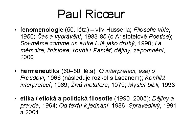 Paul Ricœur • fenomenologie (50. léta) – vliv Husserla; Filosofie vůle, 1950; Čas a