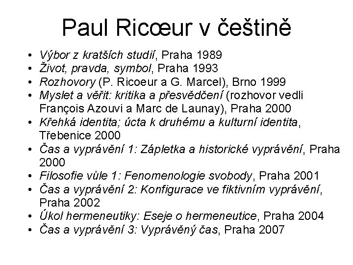 Paul Ricœur v češtině • • • Výbor z kratších studií, Praha 1989 Život,