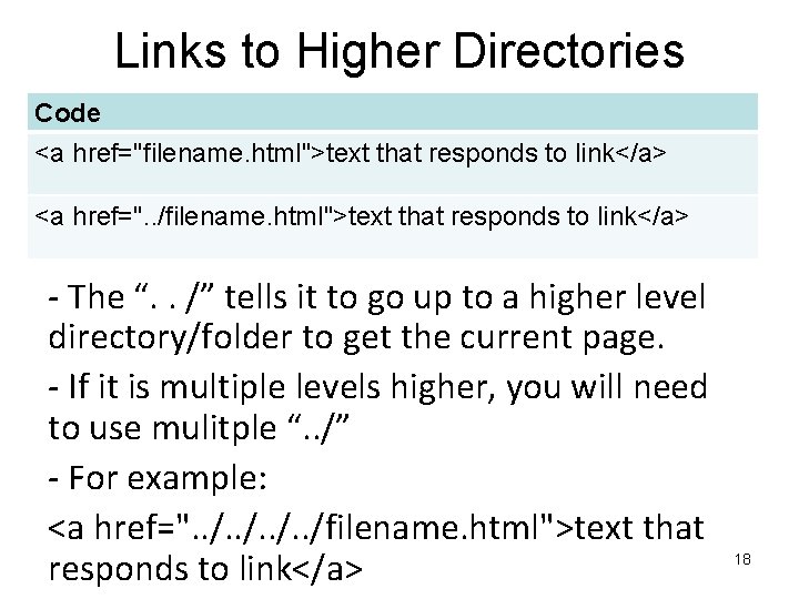 Links to Higher Directories Code <a href="filename. html">text that responds to link</a> <a href=".