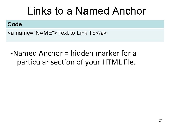 Links to a Named Anchor Code <a name="NAME">Text to Link To</a> -Named Anchor =