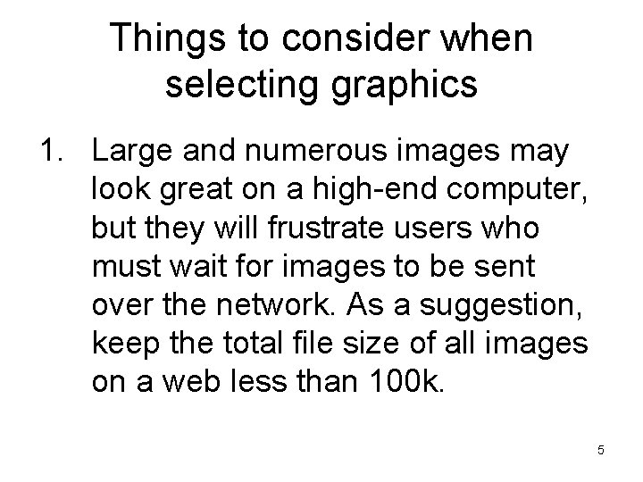 Things to consider when selecting graphics 1. Large and numerous images may look great