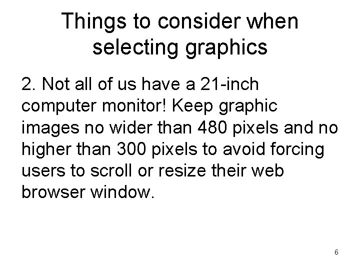 Things to consider when selecting graphics 2. Not all of us have a 21