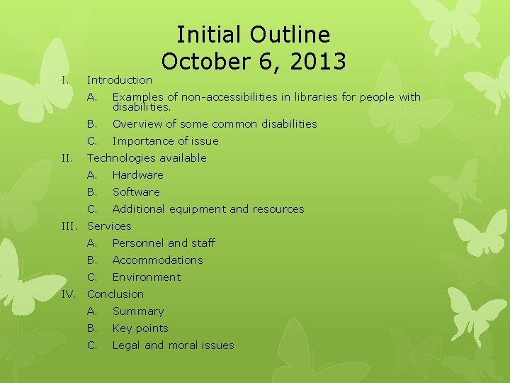 I. Introduction Initial Outline October 6, 2013 A. Examples of non-accessibilities in libraries for