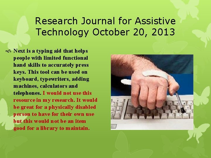 Research Journal for Assistive Technology October 20, 2013 Next is a typing aid that