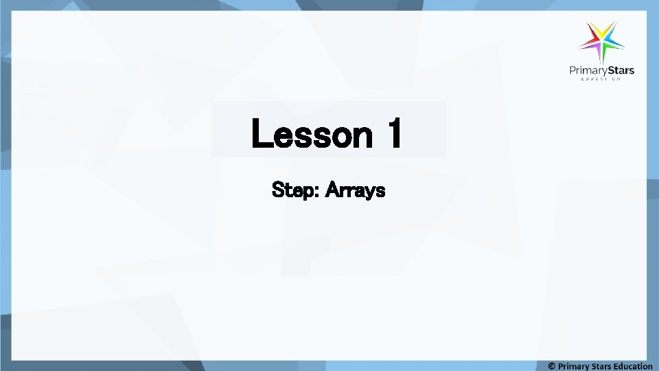 Lesson 1 Step: Arrays 