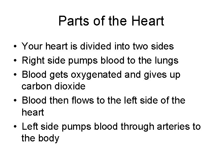 Parts of the Heart • Your heart is divided into two sides • Right