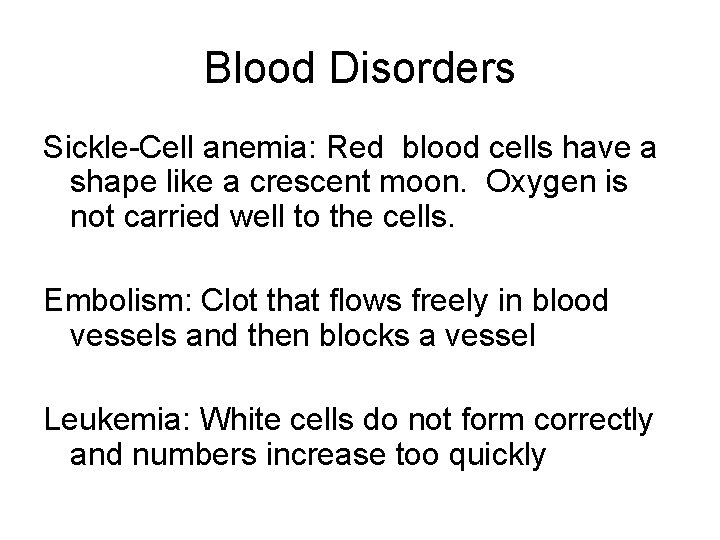 Blood Disorders Sickle-Cell anemia: Red blood cells have a shape like a crescent moon.