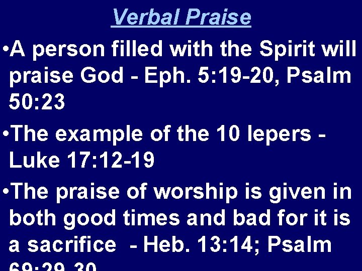 Verbal Praise • A person filled with the Spirit will praise God - Eph.