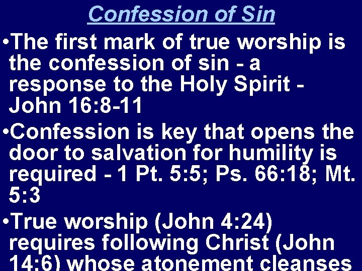 Confession of Sin • The first mark of true worship is the confession of