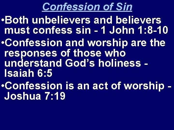 Confession of Sin • Both unbelievers and believers must confess sin - 1 John
