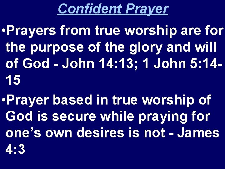 Confident Prayer • Prayers from true worship are for the purpose of the glory