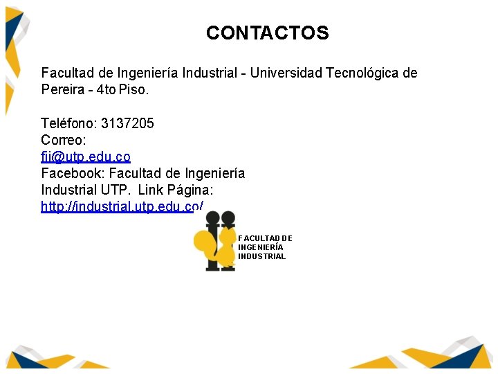 CONTACTOS Facultad de Ingeniería Industrial - Universidad Tecnológica de Pereira - 4 to Piso.