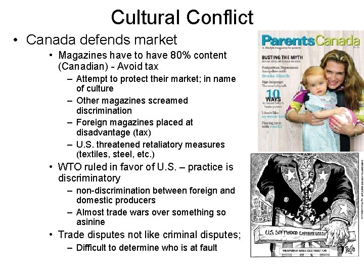 Cultural Conflict • Canada defends market • Magazines have to have 80% content (Canadian) Cultural Conflict • Canada defends market • Magazines have to have 80% content (Canadian)