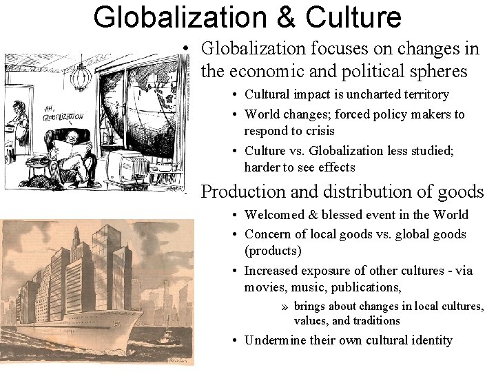 Globalization & Culture • Globalization focuses on changes in the economic and political spheres Globalization & Culture • Globalization focuses on changes in the economic and political spheres