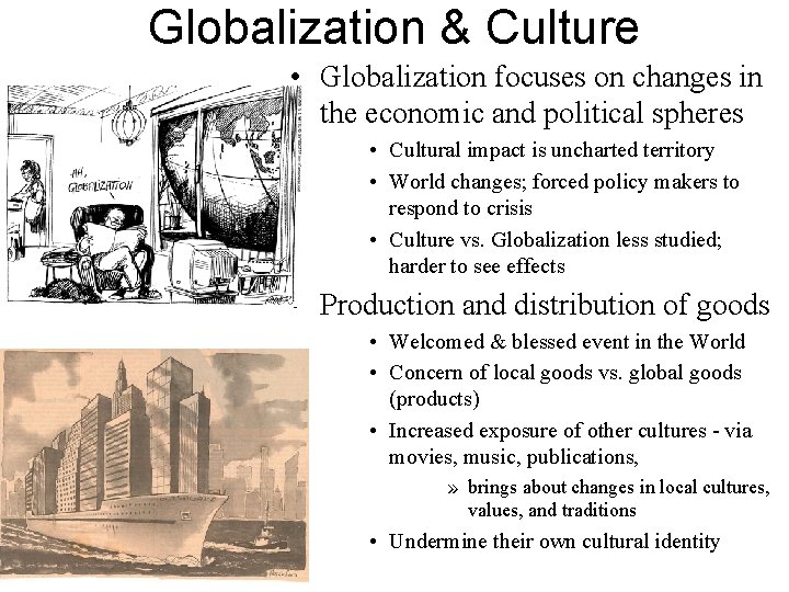 Globalization & Culture • Globalization focuses on changes in the economic and political spheres