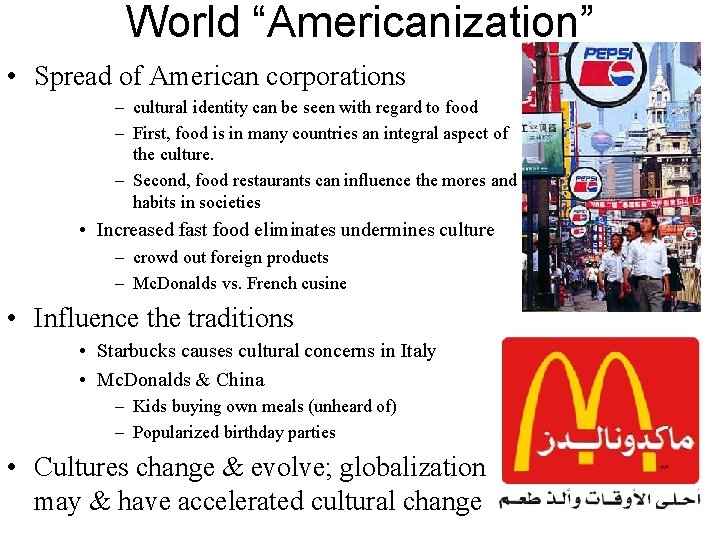 World “Americanization” • Spread of American corporations – cultural identity can be seen with