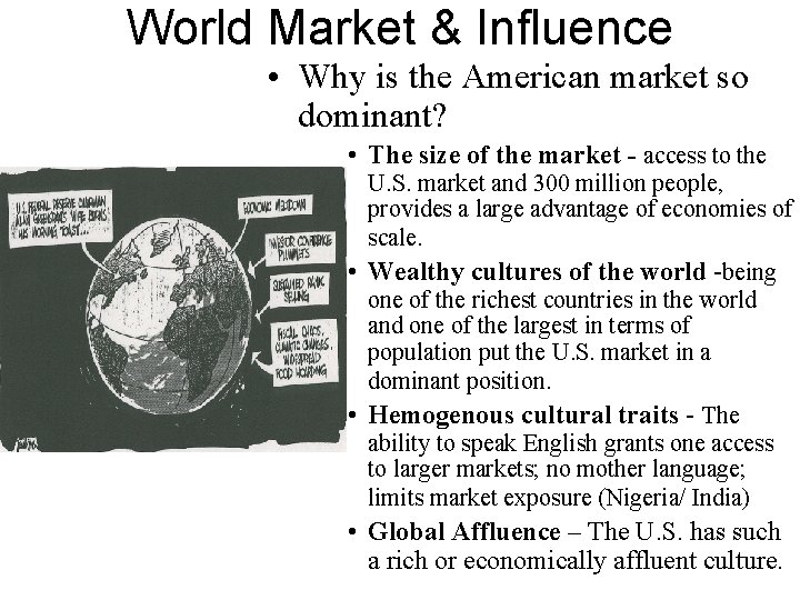 World Market & Influence • Why is the American market so dominant? • The