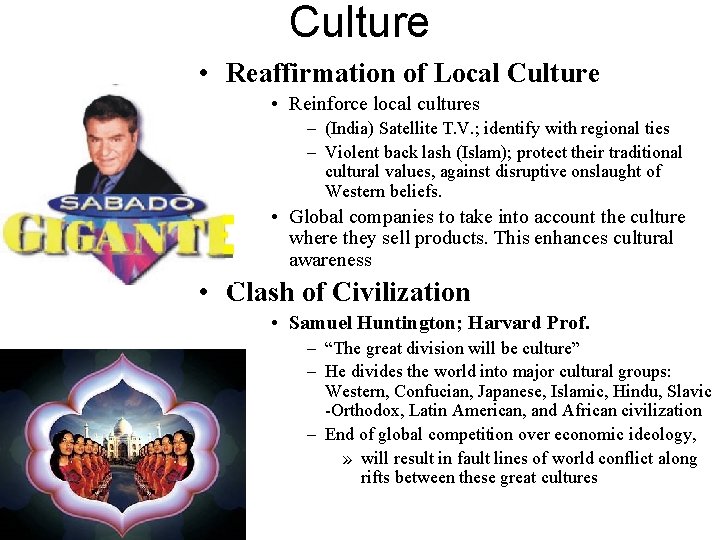 Culture • Reaffirmation of Local Culture • Reinforce local cultures – (India) Satellite T. Culture • Reaffirmation of Local Culture • Reinforce local cultures – (India) Satellite T.