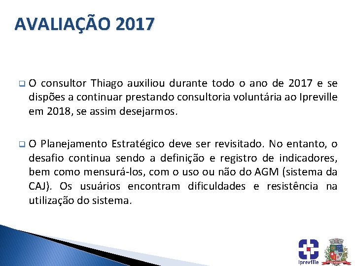 AVALIAÇÃO 2017 q O consultor Thiago auxiliou durante todo o ano de 2017 e