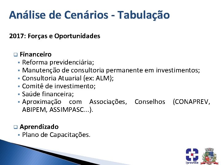 Análise de Cenários - Tabulação 2017: Forças e Oportunidades Financeiro § Reforma previdenciária; §