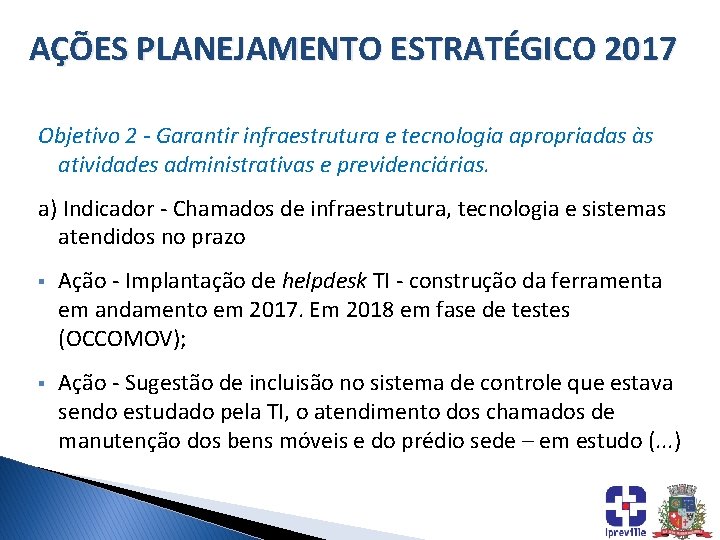 AÇÕES PLANEJAMENTO ESTRATÉGICO 2017 Objetivo 2 - Garantir infraestrutura e tecnologia apropriadas às atividades