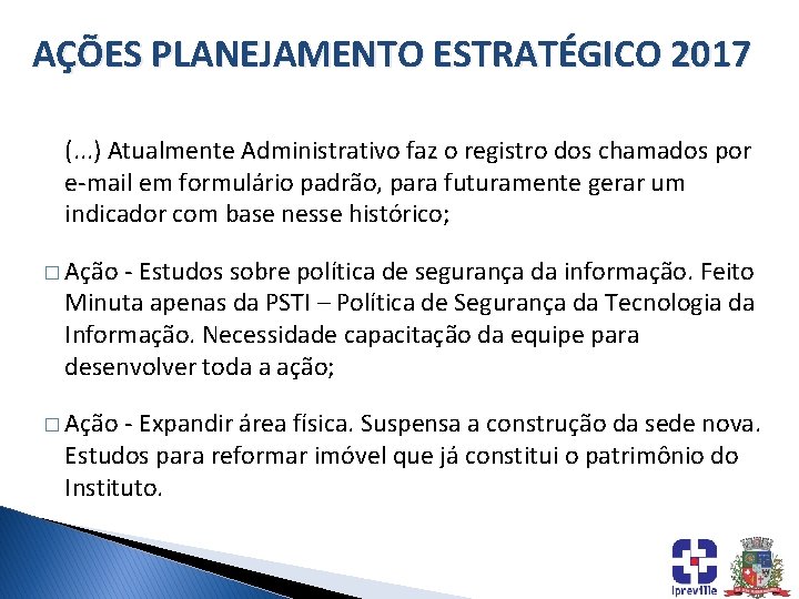 AÇÕES PLANEJAMENTO ESTRATÉGICO 2017 (. . . ) Atualmente Administrativo faz o registro dos