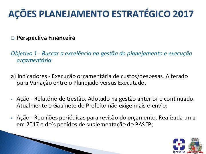 AÇÕES PLANEJAMENTO ESTRATÉGICO 2017 q Perspectiva Financeira Objetivo 1 - Buscar a excelência na