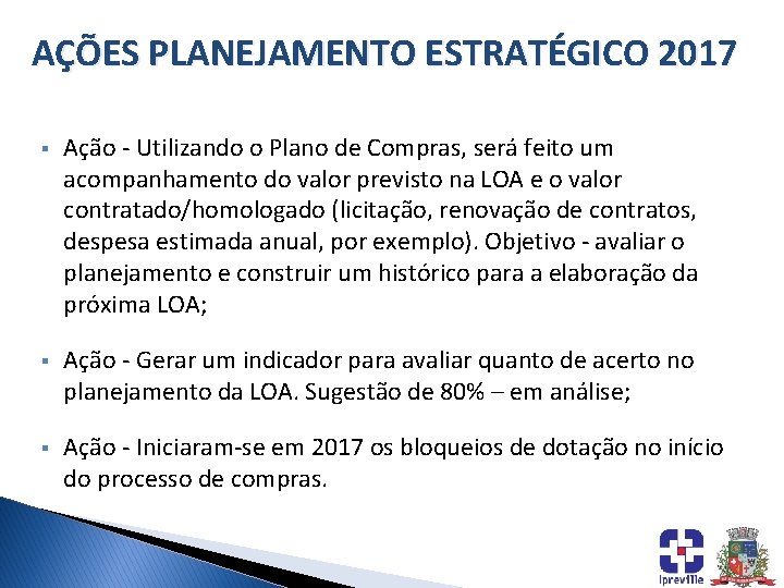 AÇÕES PLANEJAMENTO ESTRATÉGICO 2017 § Ação - Utilizando o Plano de Compras, será feito