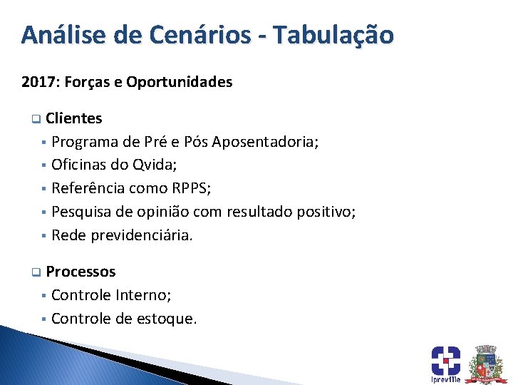 Análise de Cenários - Tabulação 2017: Forças e Oportunidades Clientes § Programa de Pré