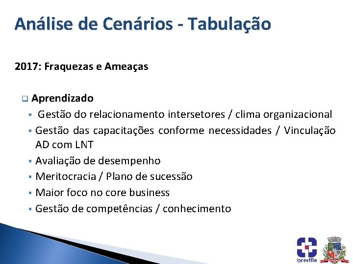 Análise de Cenários - Tabulação 2017: Fraquezas e Ameaças Aprendizado § Gestão do relacionamento