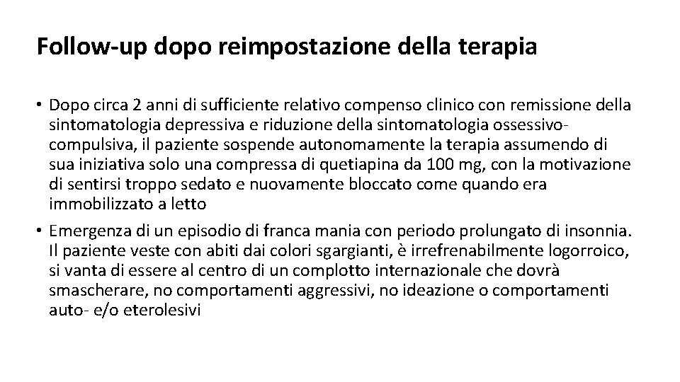 Follow-up dopo reimpostazione della terapia • Dopo circa 2 anni di sufficiente relativo compenso