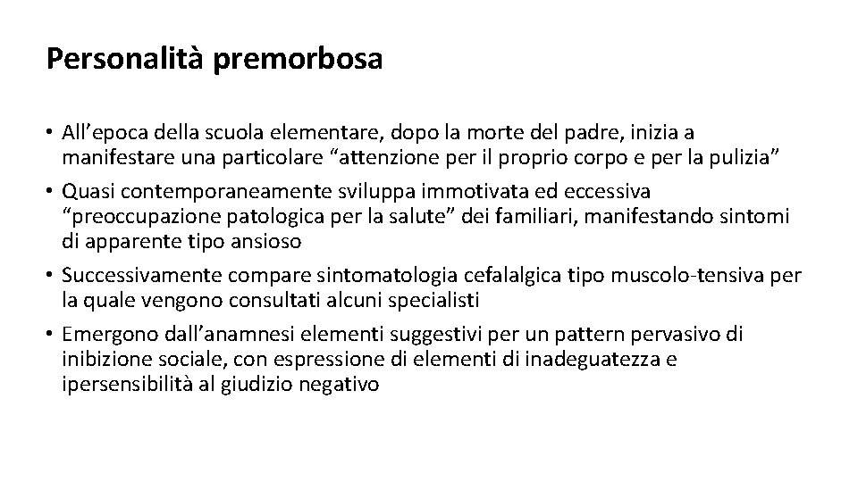 Personalità premorbosa • All’epoca della scuola elementare, dopo la morte del padre, inizia a