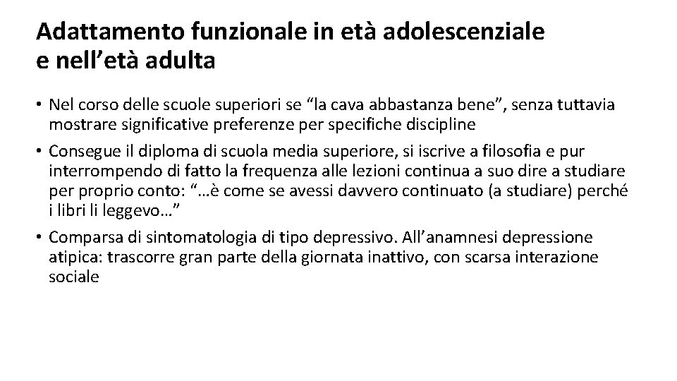 Adattamento funzionale in età adolescenziale e nell’età adulta • Nel corso delle scuole superiori