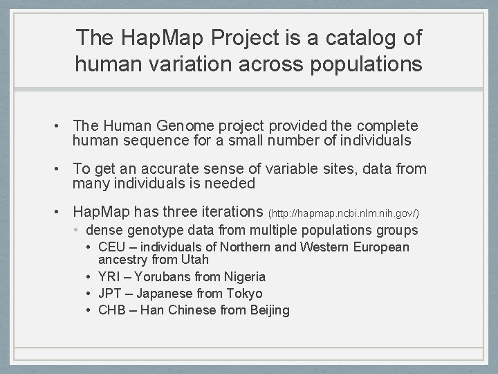 The Hap. Map Project is a catalog of human variation across populations • The